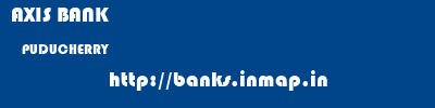 AXIS BANK  PUDUCHERRY     banks information 